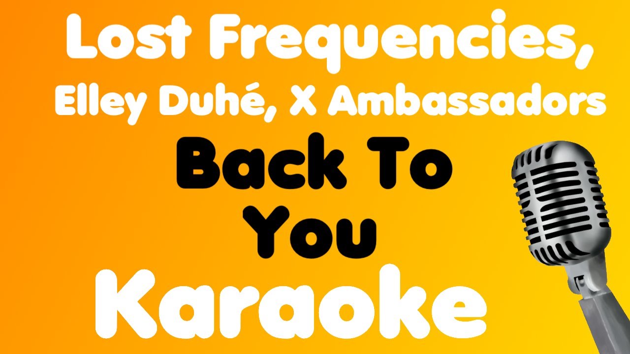 Lost Frequencies, Elley Duhé, X Ambassadors • Back To You • Karaoke