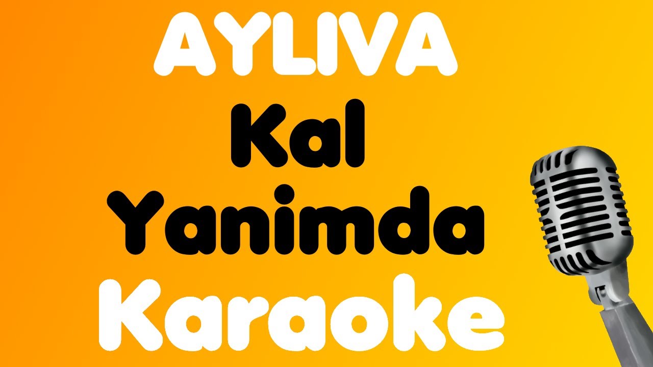 AYLIVA • Kal Yanimda • Karaoke