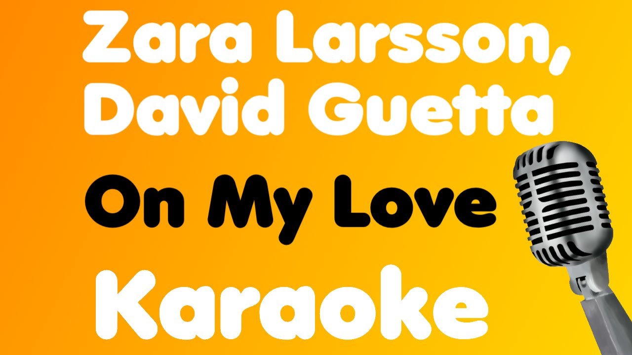 Zara Larsson, David Guetta • On My Love • Karaoke