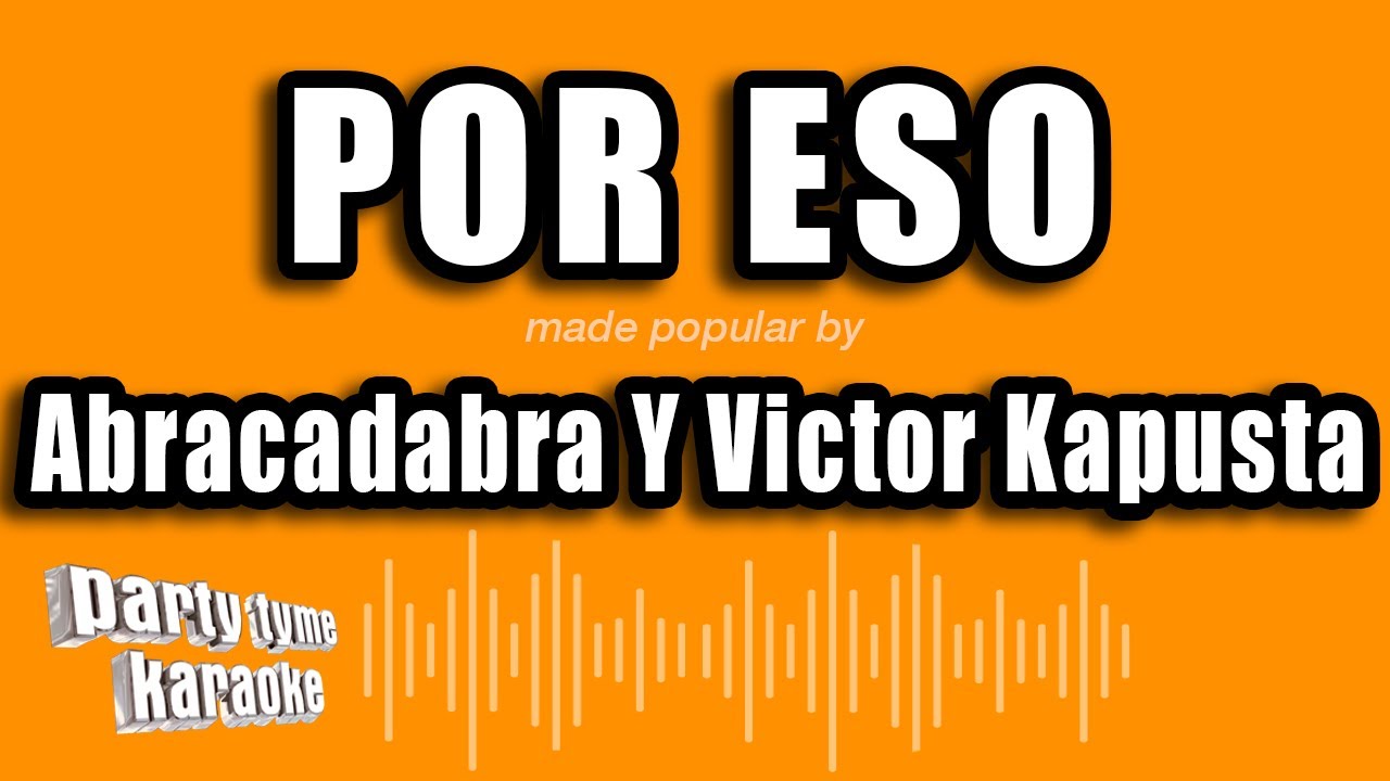 Abracadabra Y Victor Kapusta - Por Eso (Versión Karaoke)