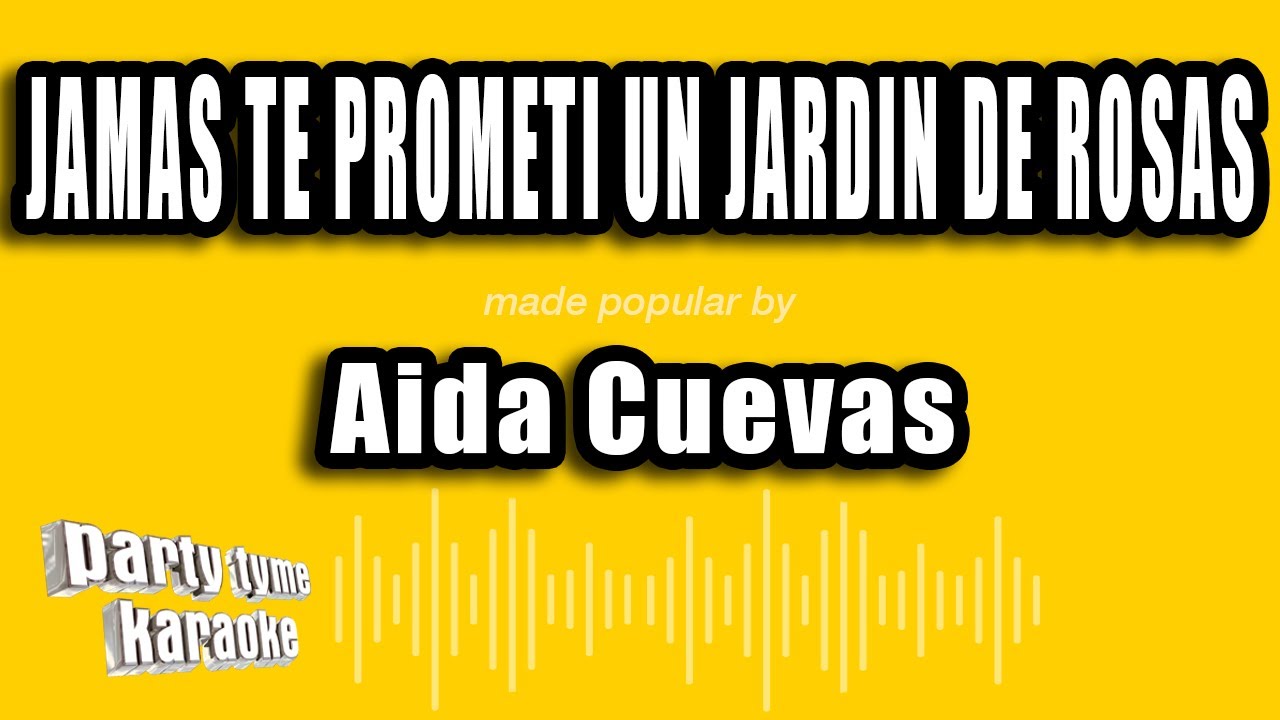 Aida Cuevas - Jamas Te Prometi Un Jardin De Rosas (Versión Karaoke)