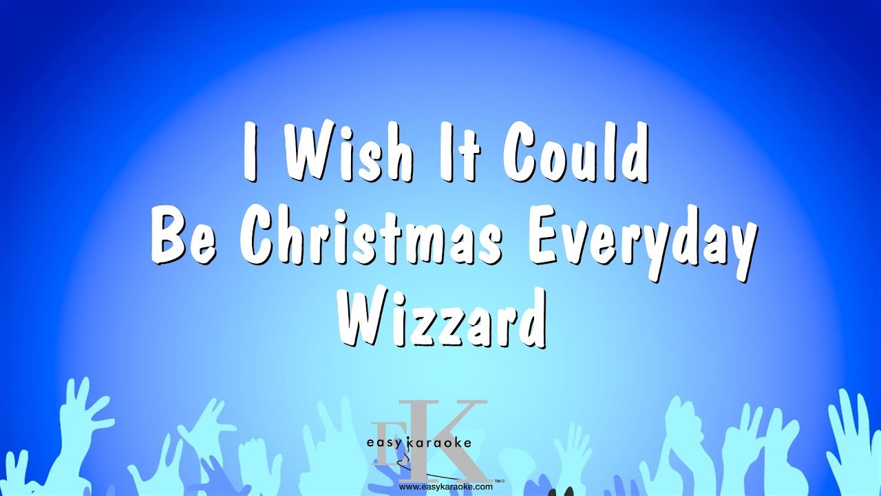 I Wish It Could Be Christmas Everyday - Wizzard (Karaoke Version)
