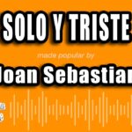 Joan Sebastian - Solo Y Triste (Versión Karaoke)