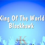 King Of The World - Blackhawk (Karaoke Version)