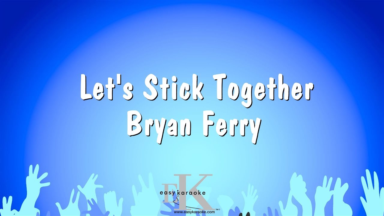 Let's Stick Together - Bryan Ferry (Karaoke Version)