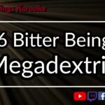 96 Bitter Beings - Megadextria (Karaoke)
