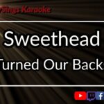 Sweethead - Turned Our Backs (Karaoke)